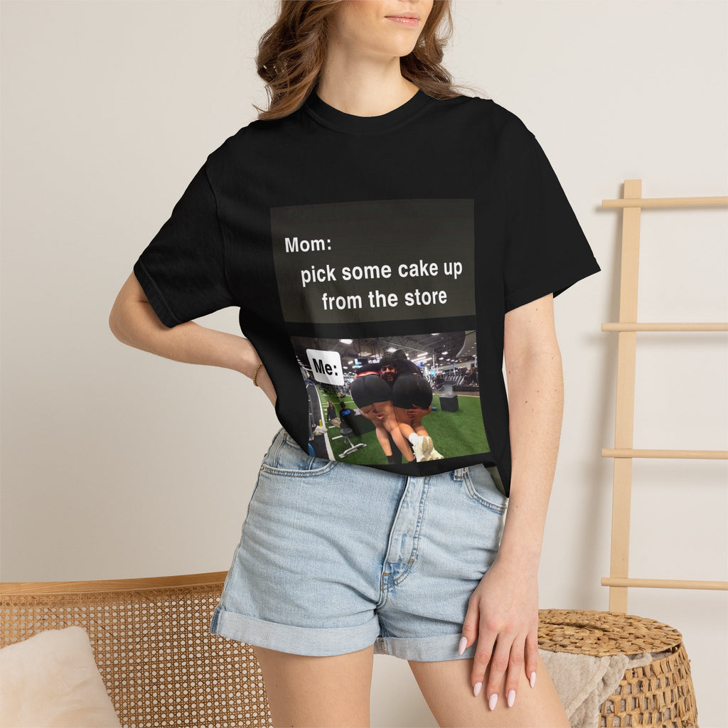 Funny Meme T-Shirt — "Mom: pick some cake up from the store / Me:" Graphic Tee