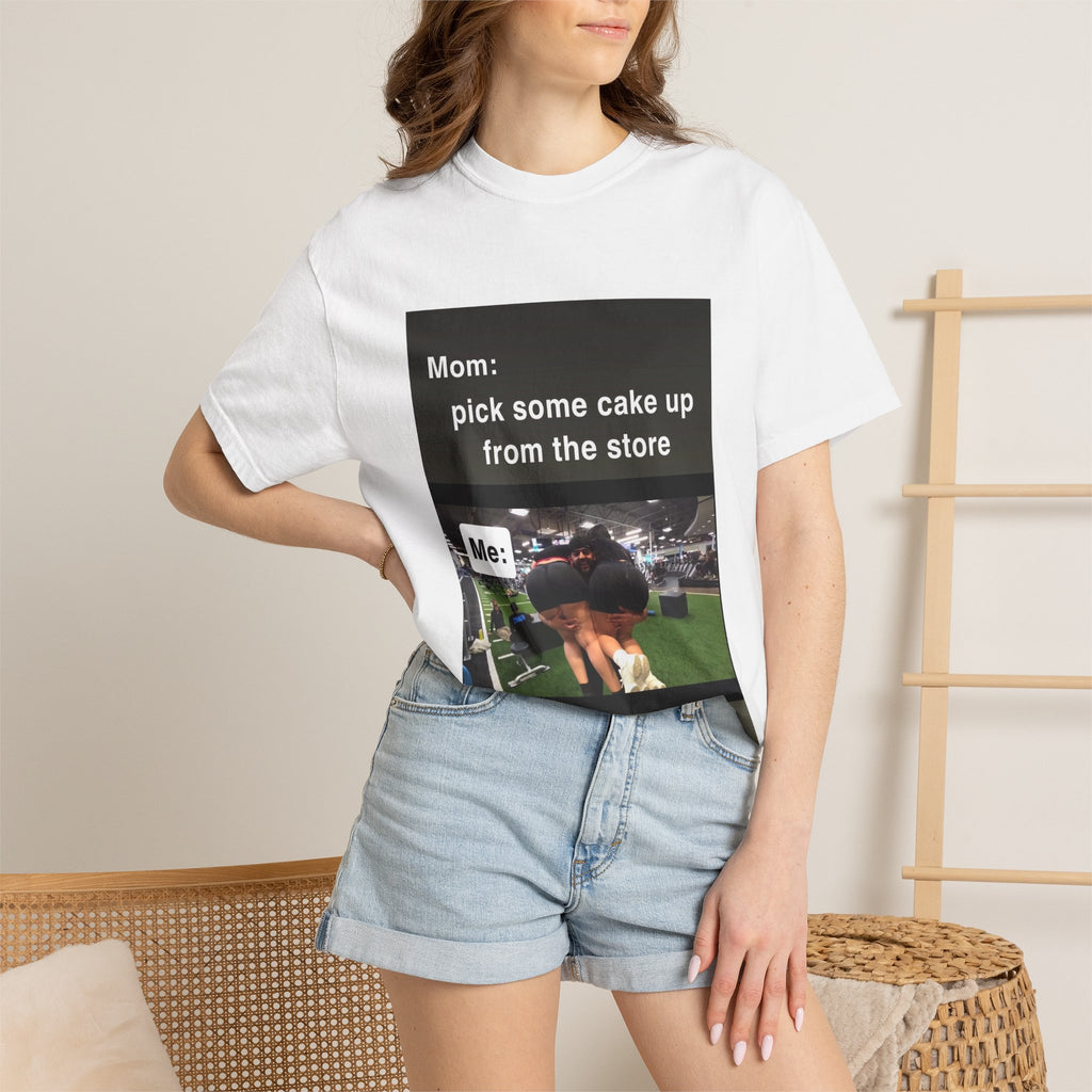 Funny Meme T-Shirt — "Mom: pick some cake up from the store / Me:" Graphic Tee